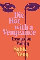 Algopix Similar Product 16 - Die Hot with a Vengeance Essays on