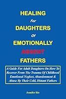 Algopix Similar Product 19 - HEALING FOR DAUGHTERS OF EMOTIONALLY