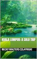 Algopix Similar Product 1 - Kuala Lumpur: A Solo Trip