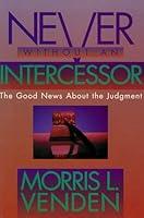 Algopix Similar Product 11 - Never Without an Intercessor The Good