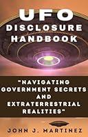 Algopix Similar Product 9 - UFO DISCLOSURE HANDBOOK Navigating