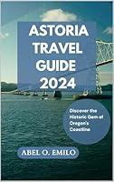 Algopix Similar Product 5 - ASTORIA TRAVEL GUIDE 2024 Discover the