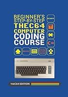 Algopix Similar Product 18 - Beginners Stepbystep THEC64 Coding