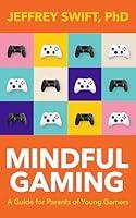 Algopix Similar Product 5 - Mindful Gaming A Guide for Parents of