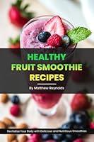 Algopix Similar Product 19 - Healthy Fruit Smoothie Recipes