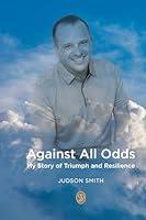 Algopix Similar Product 11 - Against All Odds My Story of Triumph 