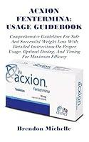 Algopix Similar Product 20 - ACXION FENTERMINA USAGE GUIDEBOOK