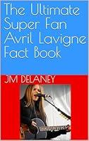 Algopix Similar Product 8 - The Ultimate Super Fan Avril Lavigne