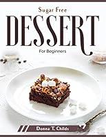 Algopix Similar Product 20 - Sugar Free Dessert: For Beginners