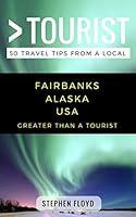 Algopix Similar Product 7 - Greater Than a Tourist Fairbanks