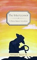 Algopix Similar Product 17 - The Intercessor A Three Sisters