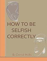 Algopix Similar Product 18 - How To Be Selfish Correctly