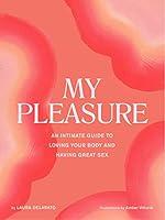 Algopix Similar Product 11 - My Pleasure An Intimate Guide to