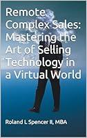 Algopix Similar Product 18 - Remote Complex Sales Mastering the Art