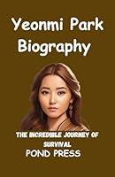 Algopix Similar Product 9 - YEONMI PARK The remarkable journey of