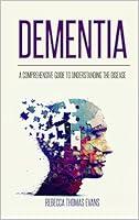 Algopix Similar Product 19 - Dementia A Comprehensive Guide to