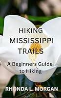 Algopix Similar Product 14 - Hiking Mississippi Trails A Beginners