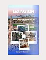 Algopix Similar Product 18 - LEXINGTON KENTUCKY TRAVEL GUIDE 2024 A