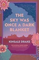 Algopix Similar Product 10 - The Sky Was Once a Dark Blanket Poems