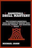 Algopix Similar Product 10 - Basketball Drill Mastery The ultimate