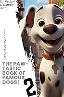 Algopix Similar Product 16 - The Pawtastic Book of Famous Dogs 2