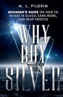 Algopix Similar Product 16 - Why Buy Silver Beginners Guide on How