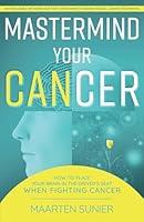 Algopix Similar Product 13 - MASTERMIND YOUR CANCER HOW TO PUT YOUR