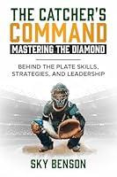 Algopix Similar Product 6 - THE CATCHERS COMMAND MASTERING THE