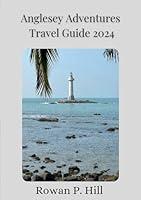 Algopix Similar Product 5 - ANGLESEY ADVENTURES TRAVEL GUIDE 2024 