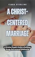 Algopix Similar Product 15 - A Christcentered Marriage A Christian