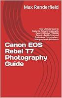 Algopix Similar Product 5 - Canon EOS Rebel T7 Photography Guide