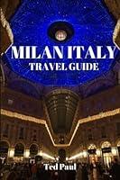 Algopix Similar Product 8 - MILAN ITALY TRAVEL GUIDE 2023  Beyond