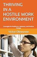 Algopix Similar Product 10 - THRIVING IN A HOSTILE WORK ENVIRONMENT