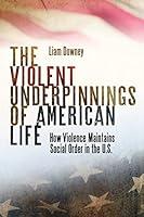 Algopix Similar Product 9 - The Violent Underpinnings of American