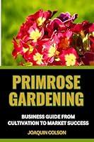 Algopix Similar Product 4 - PRIMROSE GARDENING BUSINESS GUIDE FROM