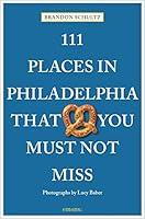 Algopix Similar Product 19 - 111 Places in Philadelphia That You