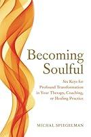 Algopix Similar Product 4 - Becoming Soulful Six Keys for Profound