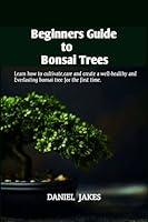 Algopix Similar Product 20 - Beginners Guide to Bonsai Trees  Learn