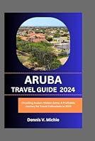 Algopix Similar Product 15 - Aruba TRAVEL GUIDE 2024 Unveiling