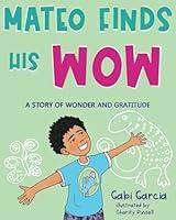 Algopix Similar Product 11 - Mateo Finds His Wow A Story of Wonder