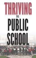 Algopix Similar Product 12 - Thriving In A Public School