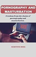 Algopix Similar Product 10 - PORNOGRAPHY AND MASTURBATION  Freedom