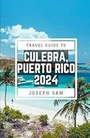 Algopix Similar Product 11 - Culebra Travel Guide 2024 A Travelers