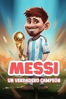 Algopix Similar Product 18 - Messi Un Verdadero Campen Libro