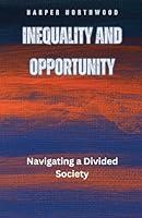 Algopix Similar Product 12 - Inequality and Opportunity Navigating