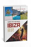 Algopix Similar Product 8 - GUIDE DE VOYAGE IBIZA 2024 2025 le