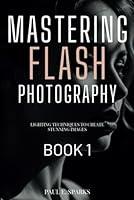 Algopix Similar Product 8 - Mastering Flash Photography Book 1