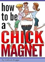 Algopix Similar Product 18 - How to Be a Chick Magnet Learn Exactly