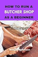 Algopix Similar Product 5 - How to Run a Butcher Shop as a