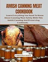 Algopix Similar Product 12 - AMISH CANNING MEAT COOKBOOK Learn